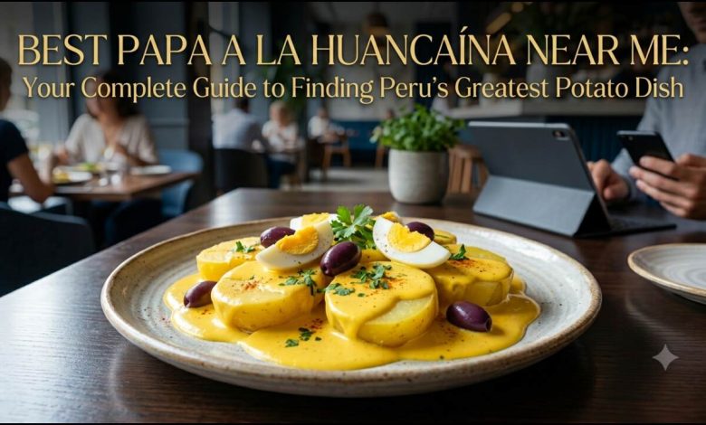 Best Papa a la Huancaína Near Me