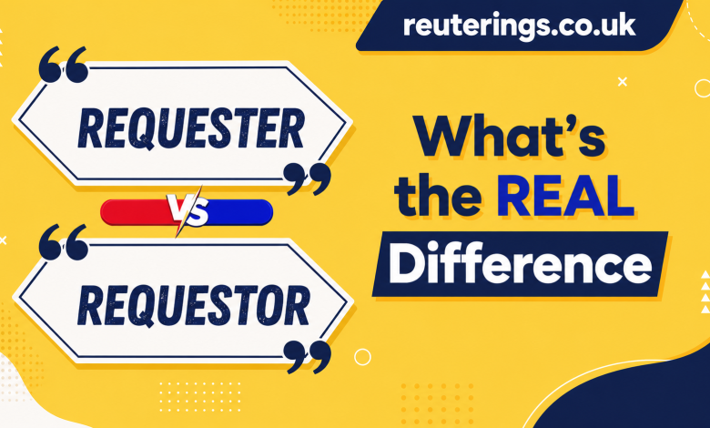 Requester vs. Requestor